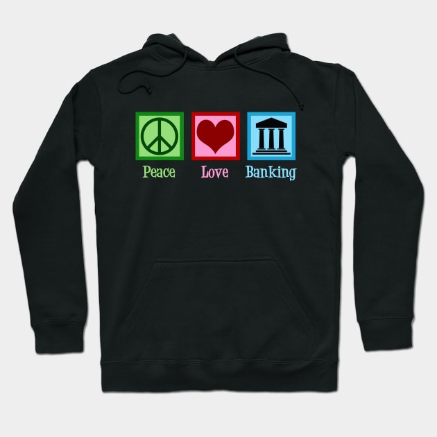 Peace Love Banking Hoodie by epiclovedesigns